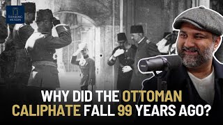 Why did the Ottoman Caliphate fall 99 years ago with Dr Yakoob Ahmed [upl. by Asoral]