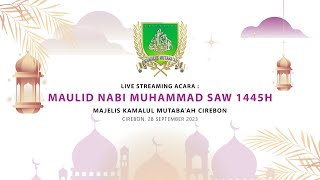 MAULID NABI MUHAMMAD SAW 1445H MAJELIS KAMALUL MUTABAAH CIREBON [upl. by Odlanyer617]