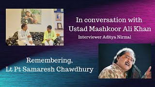 Interviewing Ustad Mashkoor Ali Khan  Interviewer Aditya Nirmal  Remembering Pt Samaresh Chawdhury [upl. by Ayo478]