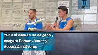 Sebastián Cáceres y Ramón Juárez aseguran que ya no se gana con el escudo quotSomos un equipo humildequot [upl. by Maggio561]