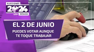 ¿Qué hacer si me toca trabajar el 2 de junio y quiero ir a votar [upl. by Atiuqrahs]