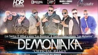 quotDEMONIAKAquotOFFICIAL REMIXLOS SANTOS FT WIBAL Y ALEX amp GENIO Y BABY JOHNNY♦2011 [upl. by Gearard413]