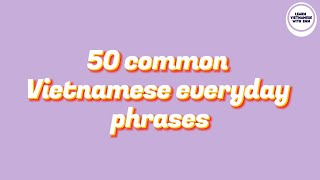 Learn Vietnamese 50 Essential Everyday Phrases for Daily Conversations [upl. by Quinby]