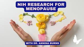 NIH Research for Menopause with Dr Annina Burns [upl. by Mikeb641]