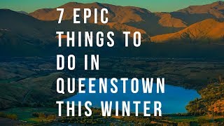 7 Epic Things to do in Queenstown This Winter [upl. by Albertina]