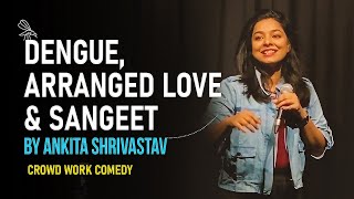 DENGUE ARRANGED LOVE amp SANGEET  Ankita Shrivastav  Stand Up Comedy  Crowd Interaction [upl. by Honora]