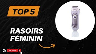 Top 5 Meilleures Rasoirs Féminin 2024  Les 5 Rasoirs Féminin Modèles [upl. by Sadnac]