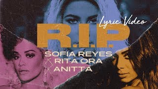 Sofia Reyes X Rita Ora X Anitta  RIP  Lyric Video [upl. by Staw127]