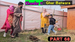 Khander ti Ghar Batwara  Part 68  Kashmiri Drama [upl. by Unhsiv]