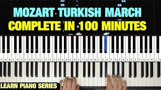 HOW TO PLAY TURKISH MARCH RONDO ALLA TURCA BY MOZART IN 100 MINUTES  PIANO TUTORIAL LESSON FULL [upl. by Namzzaj]