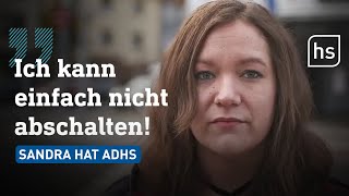 ADHS Wie die Diagnose Sandras Leben veränderte  hessenschau [upl. by Yrreg]