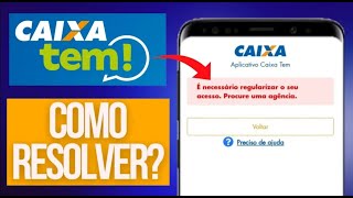 CAIXA TEM É NECESSÁRIO REGULARIZAR O SEU ACESSSO PROCURE UMA AGÊNCIA O QUE FAZER NESSE CASO [upl. by Sterling]