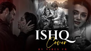 Ishq Cover  Faheem Abdullah X Vibes Fr  Official Video [upl. by Skardol]