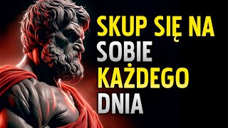 SKUP SIĘ NA SOBIE KAŻDEGO DNIA  STOICYZM 💡 [upl. by Ruscio]