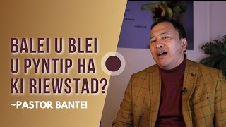 Balei U Blei U pyntip ha ki Riewstad  Pastor Bantei Potternettv khubor step 2023 [upl. by Daveda]