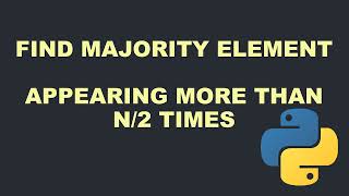 Find Majority Element  Element Appearing More Than N2 Times  DSA Revision Series  Python [upl. by Anerac]