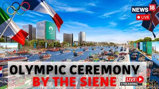 Paris Olympics 2024 Opening Ceremony Live  Paris Olympics 2024 Live  Olympics 2024 Live  N18G [upl. by Leamhsi]