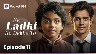 Episode 11  Ek Ladki Ko Dekha To  Pocket FM [upl. by Sophy]