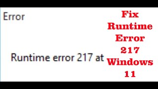 Fix Runtime Error 217 In Windows 11 PC [upl. by Olnee883]