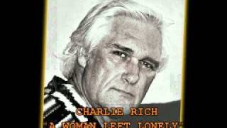 CHARLIE RICH  quotA WOMAN LEFT LONELYquot [upl. by Arelus]