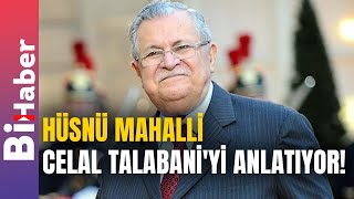 Hüsnü Mahalli Celal Talabaniyi Anlatıyor  BiHaber [upl. by Aronel]