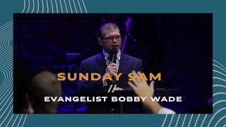 172024  SUN 9 AM  Evangelist Bobby Wade [upl. by Hanafee]