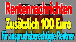 RentenNews Über 100 Euro Zuschlag für Berechtigte Rentner – Wer Anspruch hat [upl. by Auliffe261]