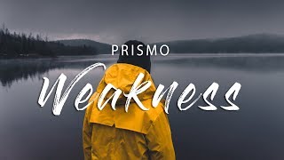 Prismo  Weakness Lyrics [upl. by Girvin734]