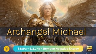 Archangel Michael’s Divine Shield  888 Hz  1111 Hz  Unity Consciousness amp Remove Negative Energy [upl. by Oisinoid]