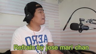 refrain by jose mari chancover [upl. by Carmelle838]