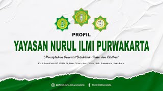 PROFIL YAYASAN NURUL ILMI PURWAKARTA │ CIBATU  PURWAKARTA [upl. by Evatsug745]