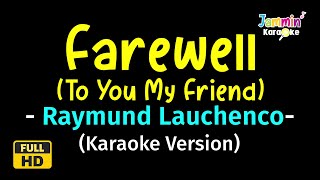 Farewell To You My Friend  Raymond Lauchenco Karaoke Version [upl. by Asaph]