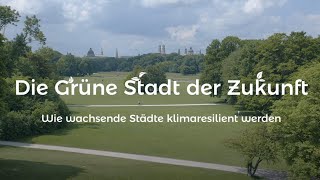 Die Grüne Stadt der Zukunft  Wie wachsende Städte klimaresilient werden [upl. by Aliet]