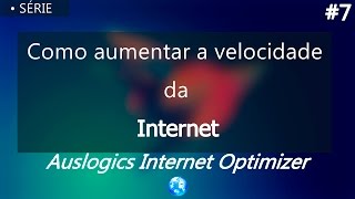 Como Aumentar a Velocidade Da Internet 7 Auslogics Internet Optimizer [upl. by Sankaran381]