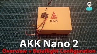 AKK Nano2 VTX  Overview And Betaflight OSD configuration [upl. by Adimra]