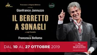 IL BERRETTO A SONAGLI con GIANFRANCO JANNUZZO  dal 10 al 27 ottobre 2019 [upl. by Ahsemaj618]