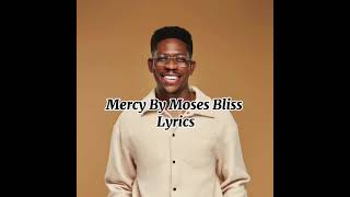 MERCY LYRICS  MOSES BLISS FT PASTOR JERRY EZE AND SUNMILO AGBEBI [upl. by Anoniw729]