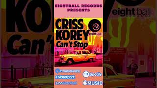 Criss Korey  Cant Stop newhousemusic2024 eightballrecords [upl. by Carolynn]