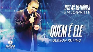 Gerson Rufino  Quem é Ele DVD As melhores em Joinville [upl. by Wulf]