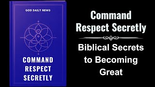 Command Respect Secretly Biblical Secrets to Becoming Great Audiobook [upl. by Rawlinson402]