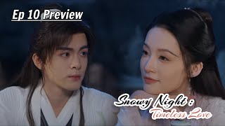 vostfr Série chinoise quotSnowy Night Timeless Lovequot EP 10 Preview  Romance Costume Arts Martiaux [upl. by Loginov]