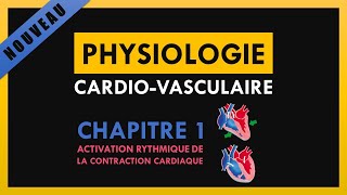 Physiologie CardioVasculaire  Chapitre 1  Activation rythmique de la contraction cardiaque [upl. by Publius]