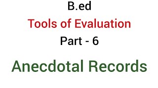 Part  6 Anecdotal Records  Tools of evaluation or Devices of evaluation  Bed [upl. by Ailedamla]