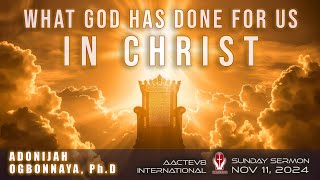 Dr O Sunday Message  What God Has Done For Us In Christ  111024  AACTEV8 International [upl. by Hgielah]