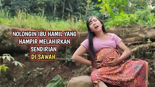 nolongin ibu hamil yang mau melahirkan sendirian  Film pendek hamil [upl. by Ignacius80]