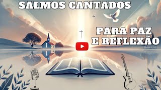 Salmos Cantados para Paz e Reflexão [upl. by Onyx722]