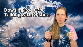 Dowsing Rod QampA  Talking with Krishna [upl. by Mattah]