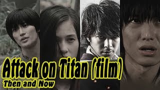 Attack on Titan film  THEN AND NOW 2018 [upl. by Michael]