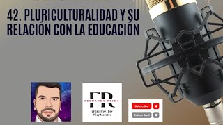 42 PLURICULTURALIDAD Y SU RELACIÓN CON LA EDUCACIÓN [upl. by Ziguard]