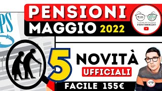 Pensioni MAGGIO 2022 💶 5 Novità IN ARRIVO ➡ 155€ FACILI ANTICIPI IRPEF CONGUAGLI NUOVI SERVIZI INPS [upl. by Nedry]